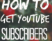 How To Get Subscribers on YouTube Fast